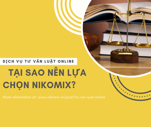 Tại sao bạn nên sử dụng Dịch vụ tư vấn luật online của Nikomix?