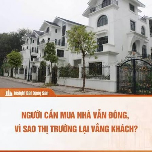Nhu cầu mua nhà lớn nhưng thị trường vẫn vắng khách